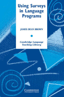 Using Surveys in Language Programs (Cambridge Language Teaching Library ...