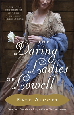 The Daring Ladies of Lowell By Kate Alcott Cover Image