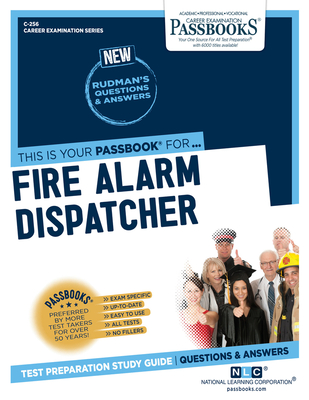 Fire Alarm Dispatcher (C-256): Passbooks Study Guide (Career Examination Series #256) By National Learning Corporation Cover Image