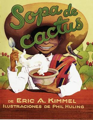 Sopa de Cactus By Eric A. Kimmel, Phil Huling (Illustrator) Cover Image