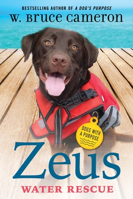 Zeus: Water Rescue: Dogs with a Purpose By W. Bruce Cameron Cover Image