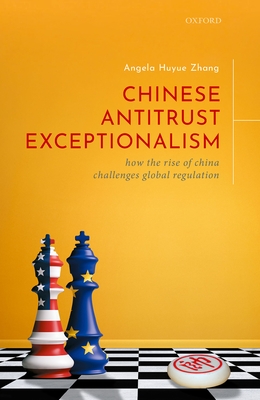 Chinese Antitrust Exceptionalism: How the Rise of China Challenges Global Regulation By Angela Zhang Cover Image