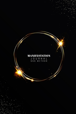 Manifestation Journal 555 Method: 555 Challenge The Law of Attraction Writing Exercise Journal & Workbook to Manifest Your Desires (Daily Prompt Books Cover Image