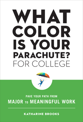 What Color Is Your Parachute? for College: Pave Your Path from Major to Meaningful Work By Katharine Brooks, EdD Cover Image