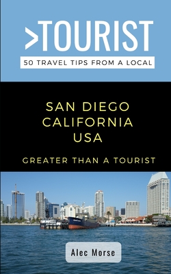 GREATER THAN A TOURIST- San Diego California USA: 50 Travel Tips from a Local By Greater Than a. Tourist, Alec Morse Cover Image