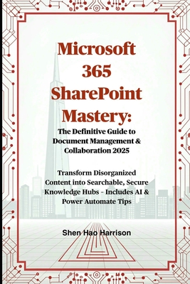 Microsoft 365 SharePoint Mastery: The Definitive Guide to Document ...