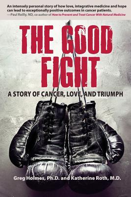 The Good Fight: A Story of Cancer, Love, and Triumph (Paperback ...