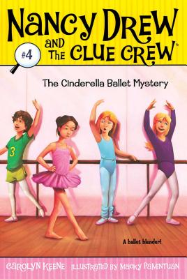 The Cinderella Ballet Mystery (Nancy Drew and the Clue Crew #4)