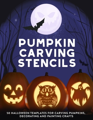 Pumpkin Carving Stencils: 50 Halloween Templates for Carving Pumpkins, Decorating and Painting Crafts By Jack O Pattern Press Cover Image