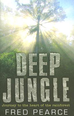 Deep Jungle: Journey to the Heart of the Rainforest Cover Image