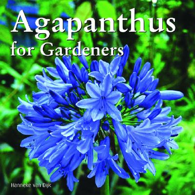 Agapanthus for Gardeners By Hanneke van Dijk Cover Image