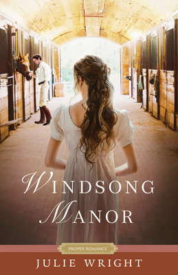 Windsong Manor (Proper Romance Regency) By Julie Wright Cover Image