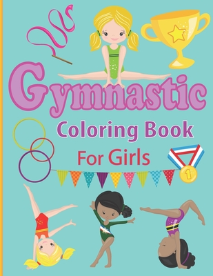 Gymnastic Coloring Book for Girls: Fun Gymnastic Sport Coloring Book for Kids Ages 4-8 30 Easy and Cute Gymnastic Girl Illustrations ready to color Cover Image