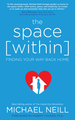 The Space Within: Finding Your Way Back Home By Michael Neill Cover Image