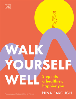 Walk Yourself Well: Step into a Healthier, Happier You By Nina Barough Cover Image