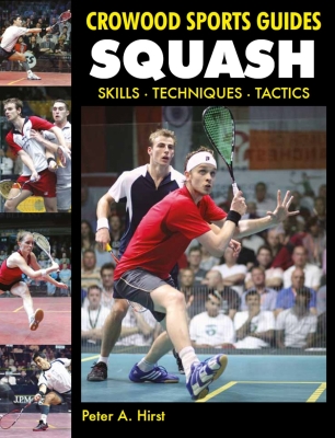 Squash: Skills Techniques Tactics (Crowood Sports Guides) By Peter A. Hirst Cover Image