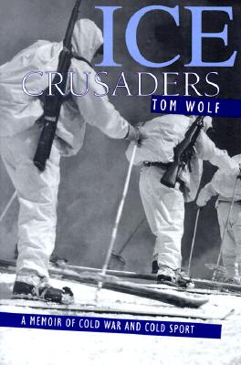 Ice Crusaders: A Memoir of Cold War and Cold Sport By Thomas Wolf Cover Image
