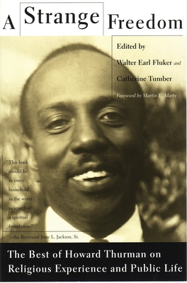 A Strange Freedom: The Best of Howard Thurman on Religious Experience and Public Life Cover Image