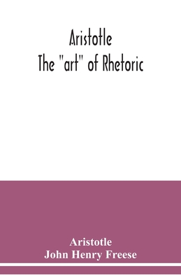 Aristotle; The art of rhetoric By Aristotle Cover Image