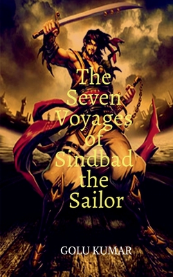 The Seven Voyages of Sindbad the Sailor By Golu Kumar Cover Image