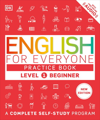 English for Everyone Practice Book Level 1 Beginner: A Complete Self-Study Program (DK English for Everyone)
