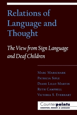 Relations of Language and Thought: The View from Sign Language and Deaf Children (Counterpoints: Cognition)