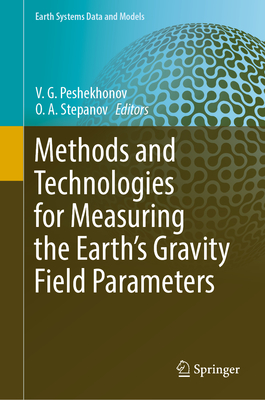 Methods and Technologies for Measuring the Earth's Gravity Field Parameters (Earth Systems Data and Models #5) Cover Image