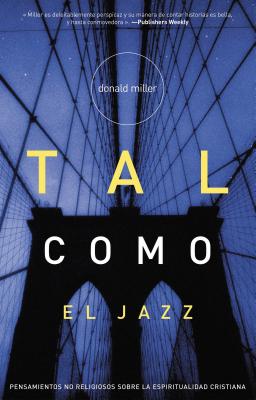 Tal Como El Jazz = Blue Like Jazz By Donald Miller Cover Image