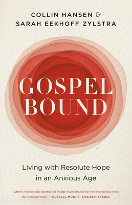 Gospelbound: Living with Resolute Hope in an Anxious Age Cover Image