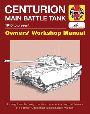 Centurion Main Battle Tank: 1946 to present (Owners' Workshop Manual) cover