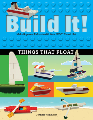 Build It! Things That Float: Make Supercool Models with Your Favorite Lego(r) Parts (Brick Books #5) By Jennifer Kemmeter Cover Image