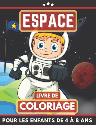 Espace Livre De Coloriage Pour Les Enfants De 4 À 8 Ans: Astronautes, Planète, Fusée coloriage pour filles et garçons. Un excellent cadeau pour les en By Randa Rason Cover Image