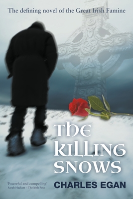 The Killing Snows: The Defining Novel of the Great Irish Famine Cover Image