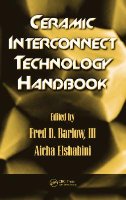 Ceramic Interconnect Technology Handbook By Fred D. Barlow III (Editor), Aicha Elshabini (Editor) Cover Image