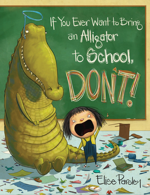 Cover for If You Ever Want to Bring an Alligator to School, Don't! (Magnolia Says DON'T! #1)