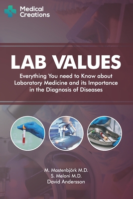 Lab Values: Everything You Need to Know about Laboratory Medicine and its Importance in the Diagnosis of Diseases Cover Image