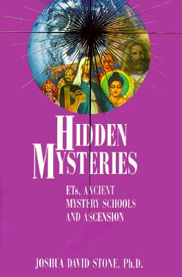 Hidden Mysteries: Ets, Ancient Mystery Schools and Ascension (Easy-To-Read Encyclopedia of the Spiritual Path #4) By Joshua David Stone Cover Image
