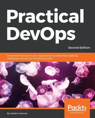 Practical DevOps, Second Edition By Joakim Verona Cover Image