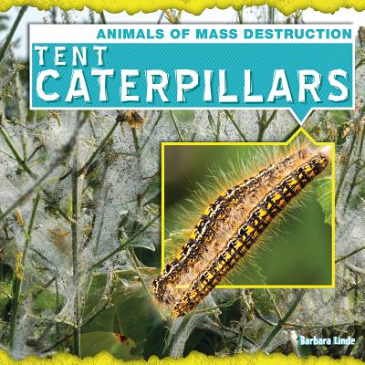 Tent Caterpillars (Animals of Mass Destruction) Cover Image