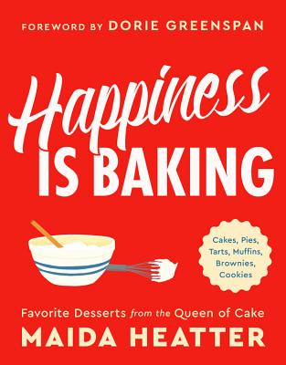 Happiness Is Baking: Cakes, Pies, Tarts, Muffins, Brownies, Cookies: Favorite Desserts from the Queen of Cake Cover Image