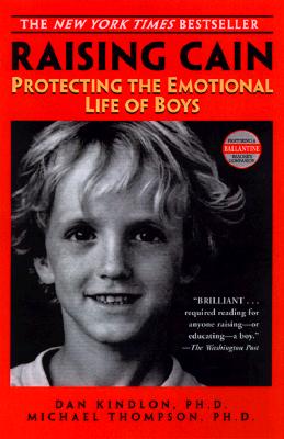 Raising Cain: Protecting the Emotional Life of Boys Cover Image