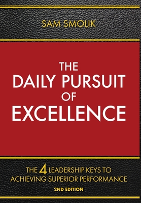 The Daily Pursuit of Excellence: The 4 Keys to Achieving Superior Performance Cover Image