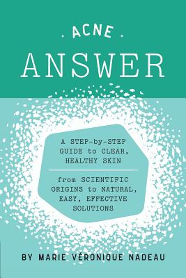 The Acne Answer By Marie-Veronique Nadeau Cover Image
