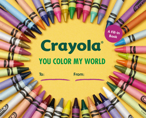Crayola: You Color My World: A Fill-In Book By Crayola LLC Cover Image