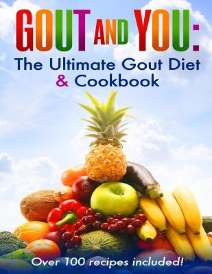 Gout and You: The Ultimate Gout Diet & Cookbook By Spiro Koulouris Cover Image