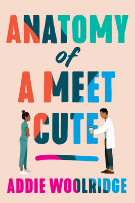 Anatomy of a Meet Cute By Addie Woolridge Cover Image