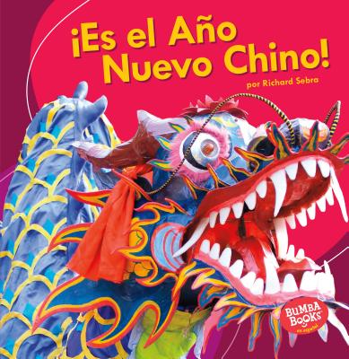 ¡Es El Año Nuevo Chino! (It's Chinese New Year!) (Bumba Books (R) en Espa)