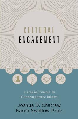 Cultural Engagement: A Crash Course in Contemporary Issues By Joshua D. Chatraw, Karen Swallow Prior Cover Image