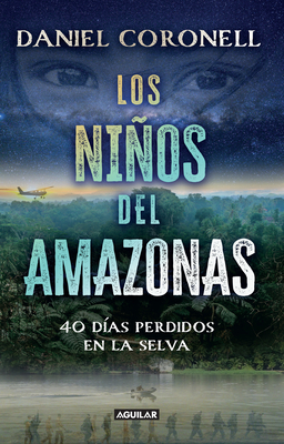 Los niños del Amazonas: 40 días perdidos en la selva / The Children of the Amazo n Cover Image
