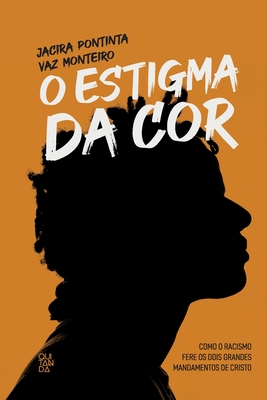 O Estigma da cor By Jacira Pontinta Vaz Monteiro Cover Image